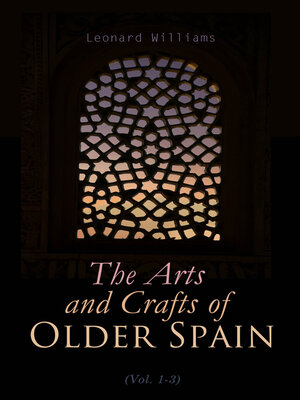 cover image of The Arts and Crafts of Older Spain (Volume 1-3)